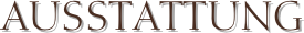 AUSSTATTUNG